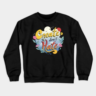 Create Don't Hate Crewneck Sweatshirt